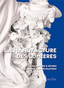 La Manifattura nella Luce della Scultura di Sevres da Luigi XV alla Rivoluzione