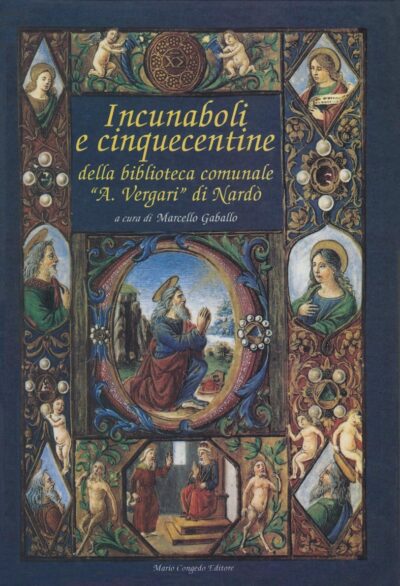 Incunaboli e Cinquecentine della Biblioteca Comunale “A. Vergari” di Nardò