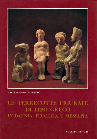 Le Terrecotte Figurate di tipo Greco in Daunia, Peucezia e Messapia