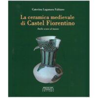 La Ceramica Medievale di Castel Fiorentino