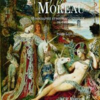 Gustave Moreau Monografia e Nuovo Catalogo Ragionato