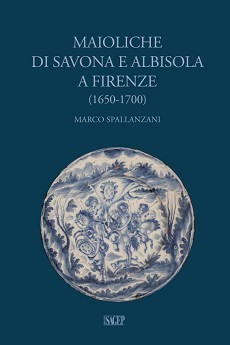 Maioliche di Savona e Albissola a Firenze 1650-1700