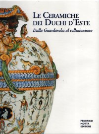 Le Ceramiche dei Duchi D'Este