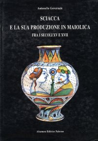 Sciacca e la Sua Produzione in Maiolica fra i Secoli XV e XVII