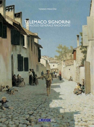 Telemaco Signorini Catalogo Generale Ragionato delle Opere