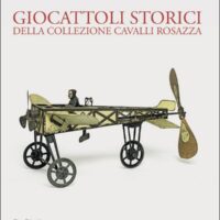 Giocattoli Storici della Collezione Cavalli Rosazza