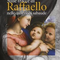 Sulle Tracce di Raffaello nelle Collezioni Sabaude