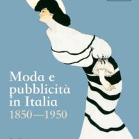 Moda e Pubblicità in Italia 1850-1950