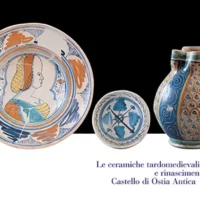 Le Ceramiche Tardomedievali e Rinascimentali del Castello di Ostia Antica