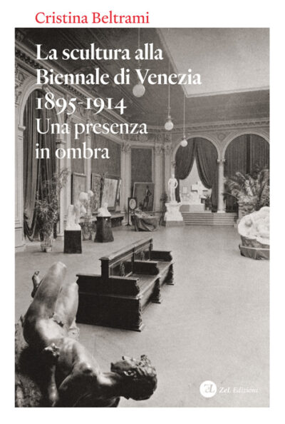 La Scultura alla Biennale di Venezia 1895-1914